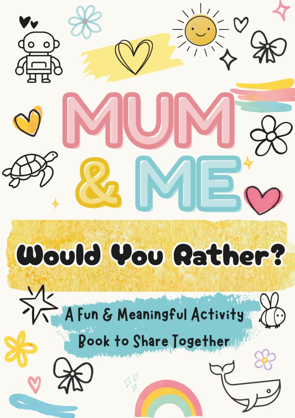 Mum & Me Would You Rather?: A Fun & Meaningful Activity Book for Kids & Parents to Share Together