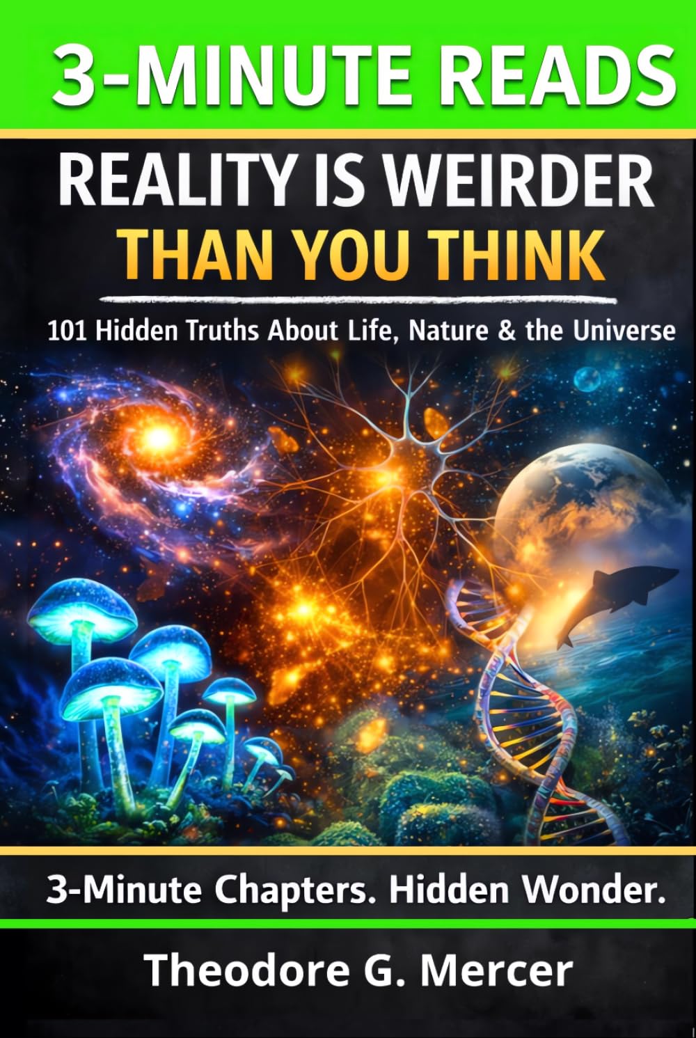 Reality Is Weirder Than You Think: 101 Fascinating Science Facts About Life, Nature & the Universe | Bite-Sized Chapters for Curious Teens & Adults—Extraordinary & Bizarre Science Facts and Knowledge