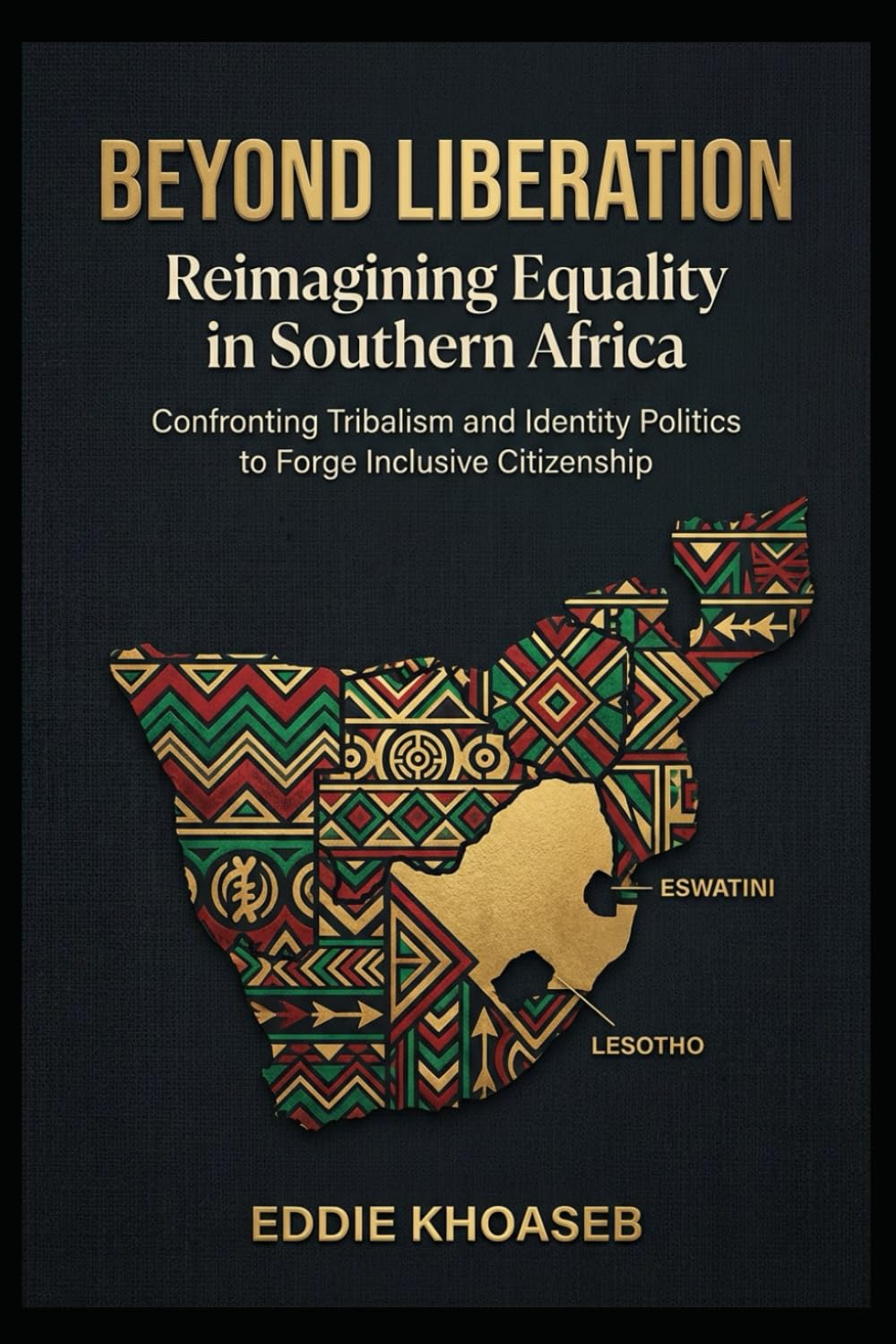 Beyond Liberation: Reimagining Equality in Southern Africa: Confronting Tribalism and Identity Politics to Forge Inclusive Citizenship
