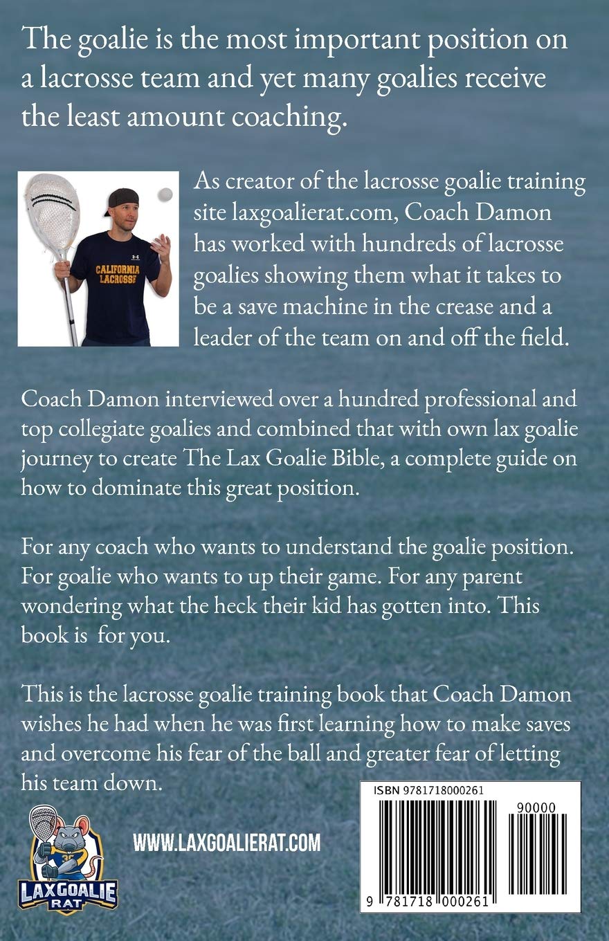 The Lax Goalie Bible: The Complete Guide for Coaching and Playing Lacrosse Goalie