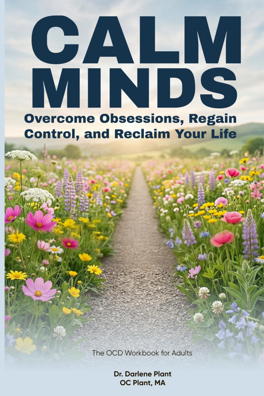 CALM MINDS: The OCD Workbook for Adults Overcome Obsessions, Regain Control, and Reclaim Your Life