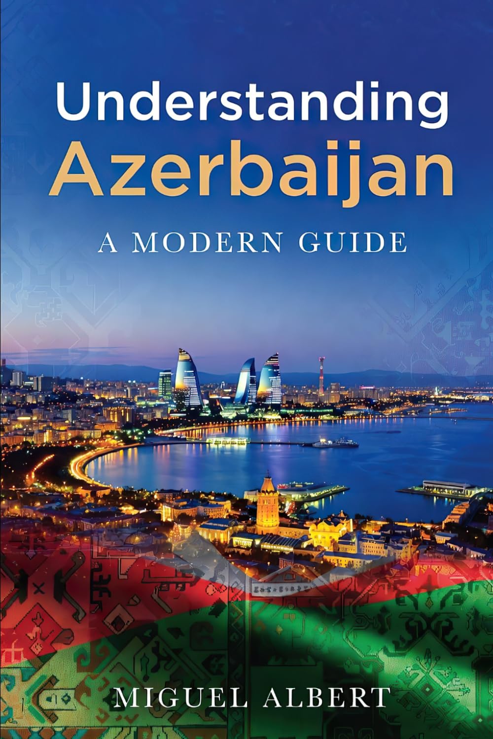 Understanding Azerbaijan: A Modern Guide