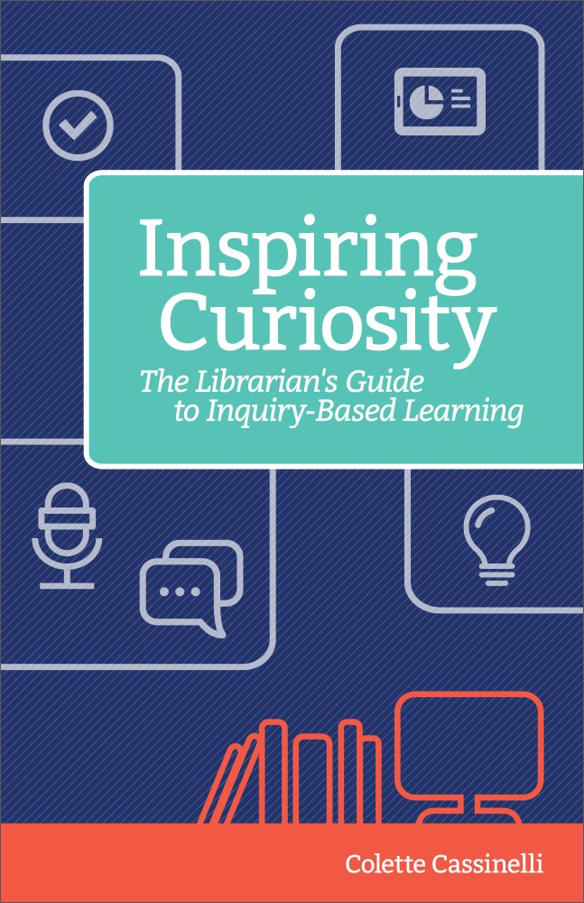 Inspiring Curiosity: The Librarian's Guide to Inquiry-Based Learning (Digital Age Librarians)