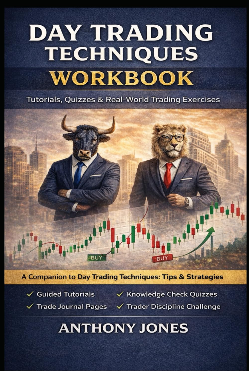 Day Trading Techniques Workbook: Tutorials, Quizzes & Real-World Trading Exercises