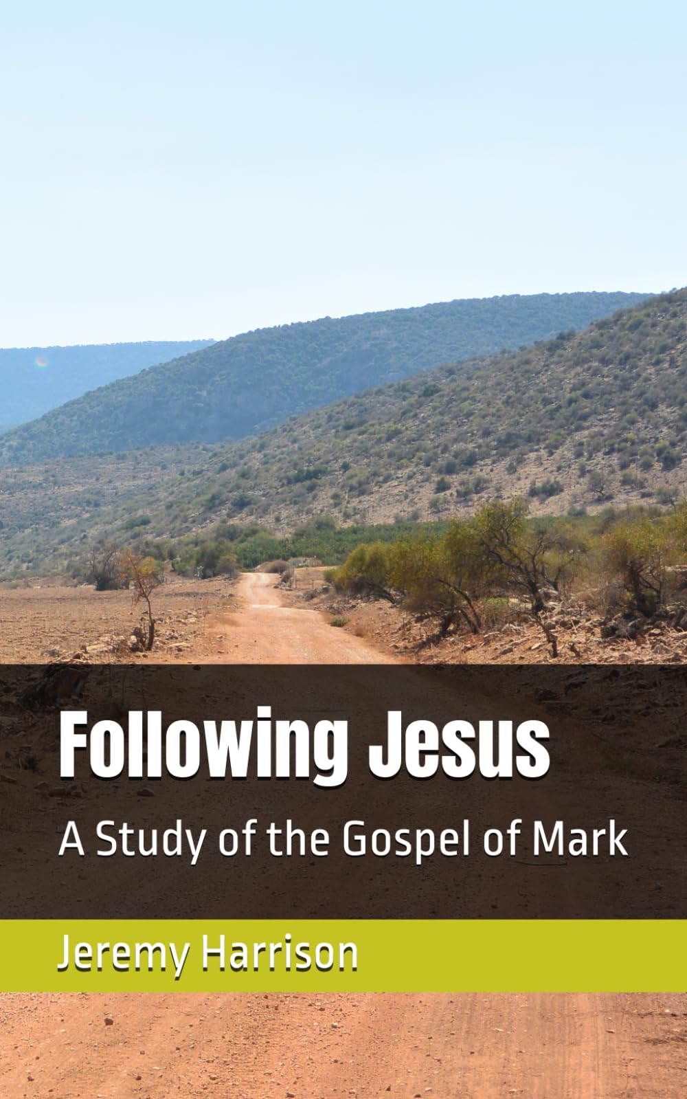 Following Jesus: A Study of the Gospel of Mark