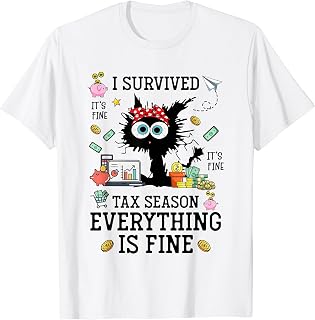 I Survived It’s Fine I’m Fine Tax Season Everything Is T-Shirt