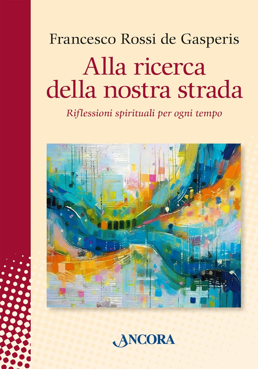Alla Ricerca Della Nostra Strada. Riflessioni Spirituali Per Ogni Tempo - 4
