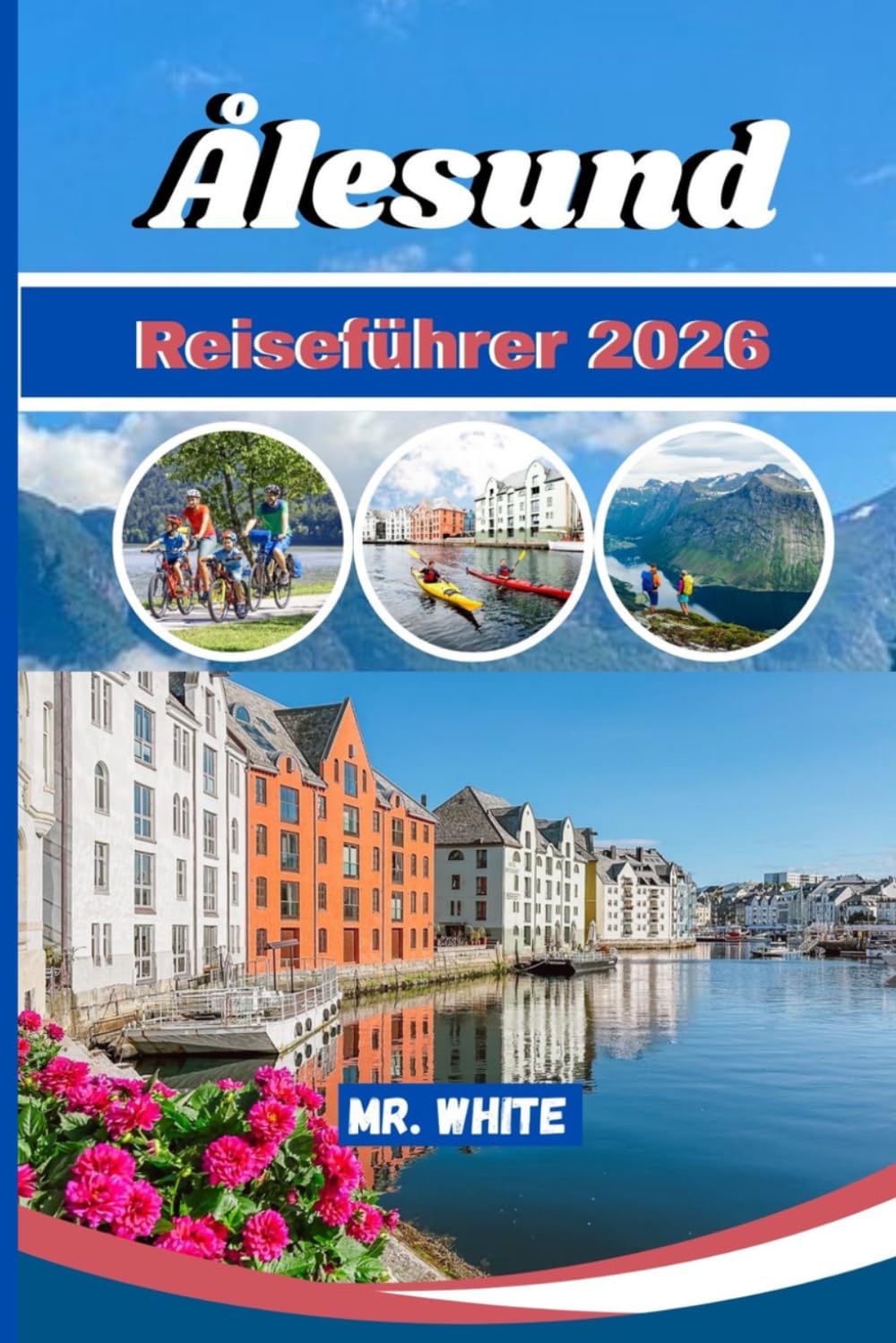 Ålesund Reiseführer 2026: Jugendfest, Mitternachtssonne & Jugendstilfjorde: Insider-Routen, Geheimtipps, regionale Küche, Spartipps und Tagesausflüge für Erstbesucher von Norwegens Küstenjuwel