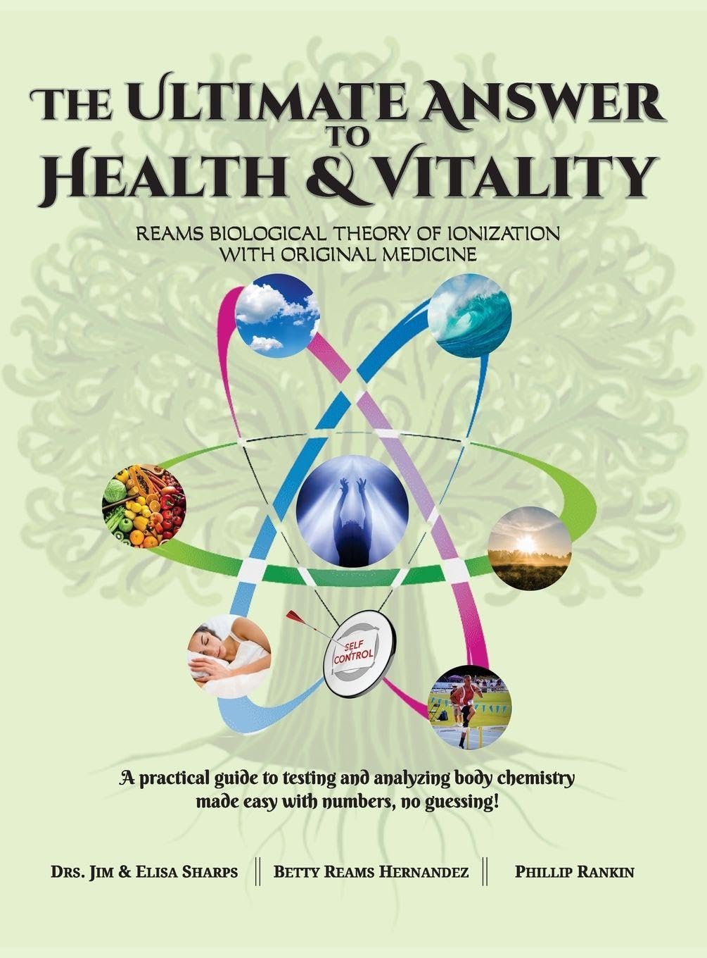 The Ultimate Answer to Health and Vitality: Reams Biological Theory of Ionization with Original Medicine