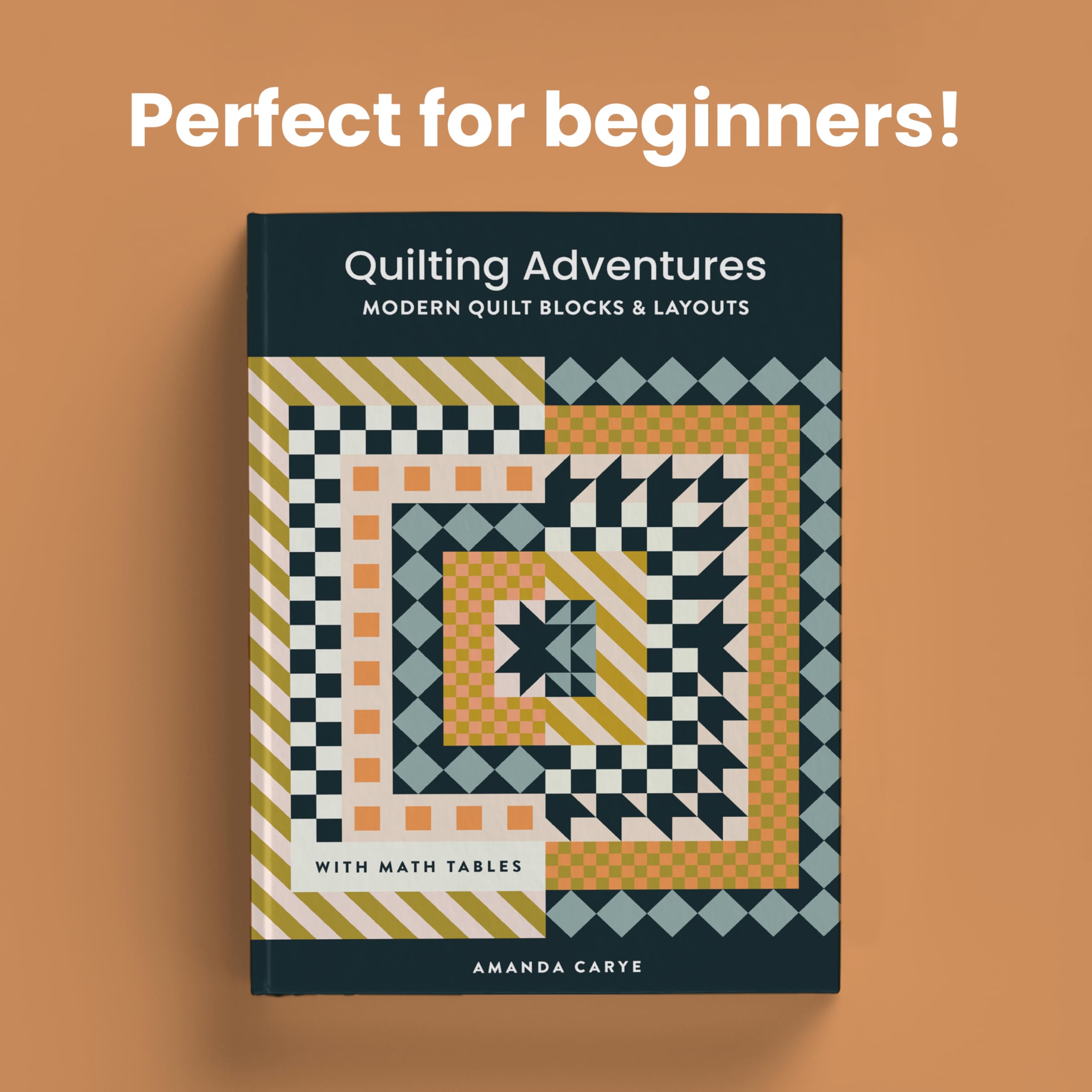 Quilting Adventures: Modern Quilt Blocks and Layouts to Help You Design Your Own Quilt With Confidence