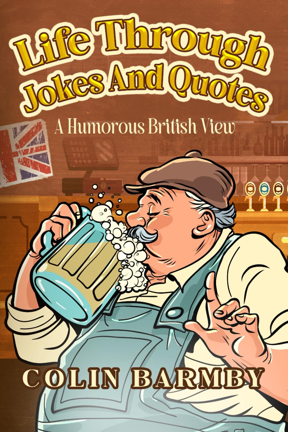 Life Through Jokes And Quotes: A Humorous British View