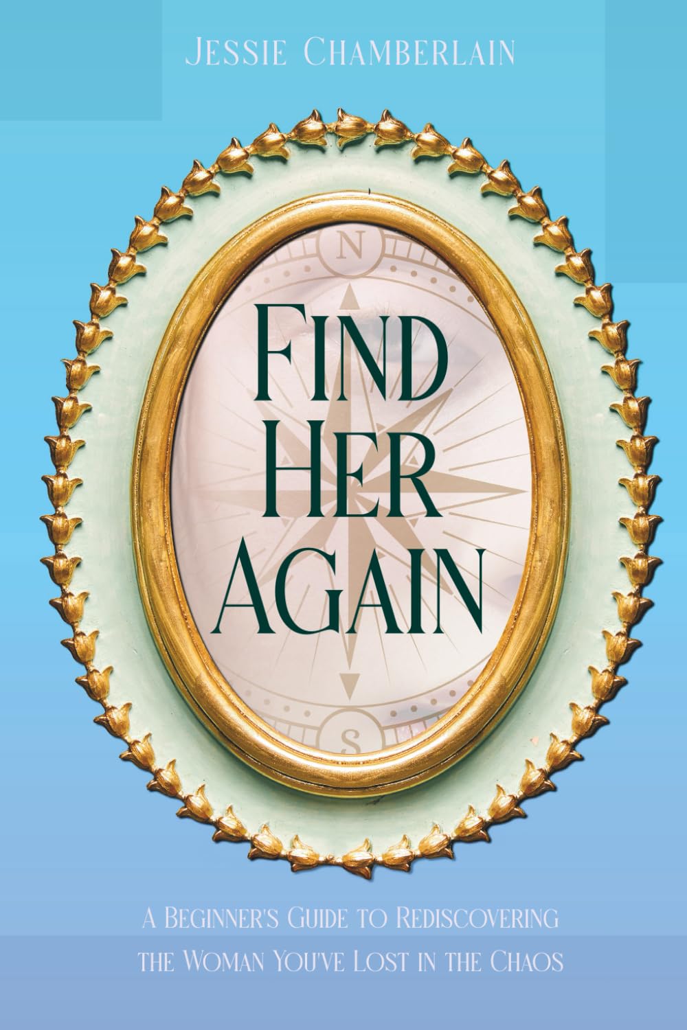 Find Her Again: A Beginner's Guide to Rediscovering the Woman You've Lost in the Chaos