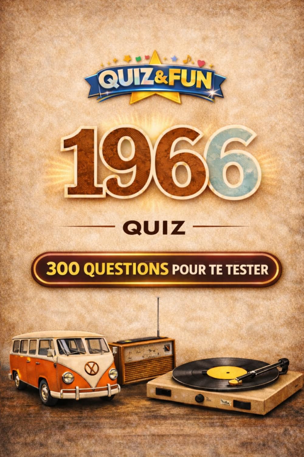 1966 - Quiz - 300 questions pour te tester (Collection L'essentiel d'une année)