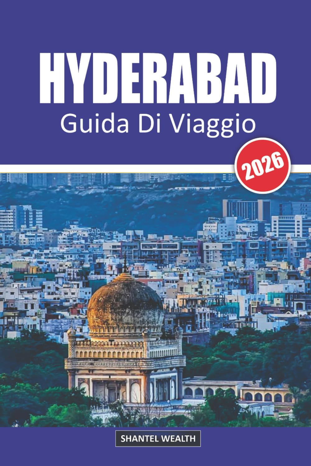 GUIDA DI VIAGGIO HYDERABAD 2026: Hyderabad Scoperta: Un viaggio attraverso la storia, la cultura e il sapore