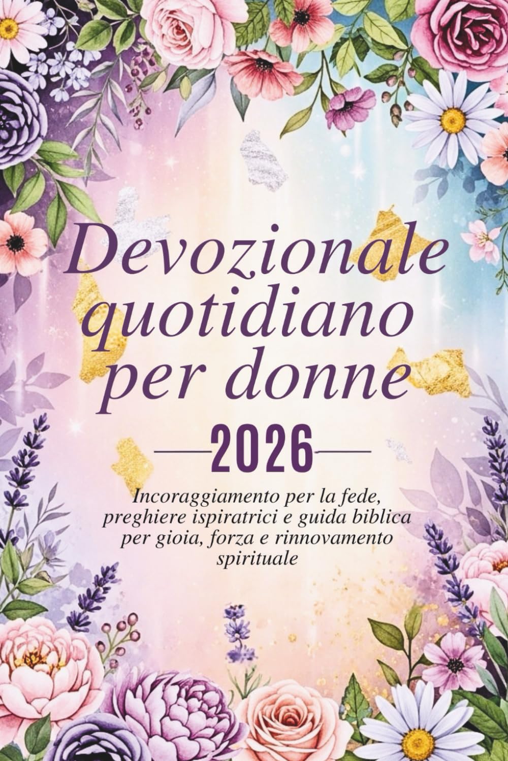 Devozionale quotidiano per donne 2026: 365 giorni di costruzione della fede, preghiere ispiratrici e guida biblica per la gioia, la forza e il ... Grace: A Devotional Journey Across Languages)