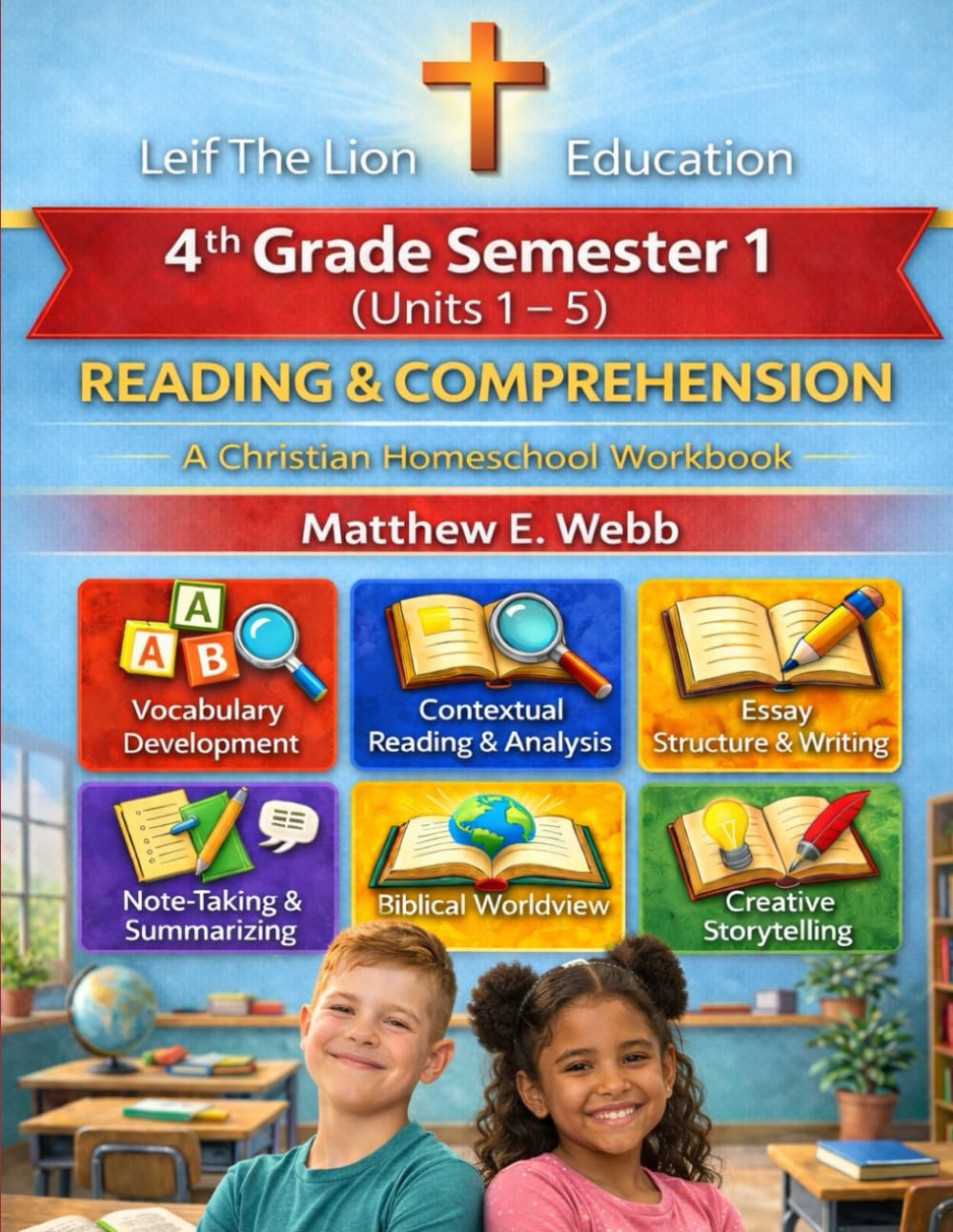 4th Grade Reading and Comprehension - Semester 1 Units (1 - 6): A Christian Homeschool Workbook (Grades 3 - 12th Reading and Comprehension Semesters 1-2)