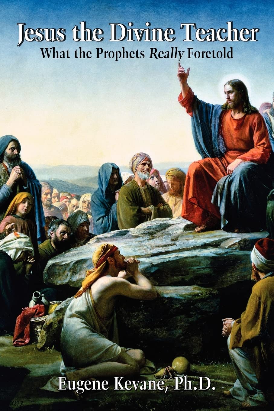 Jesus the Divine Teacher: What the Prophets Really Foretold