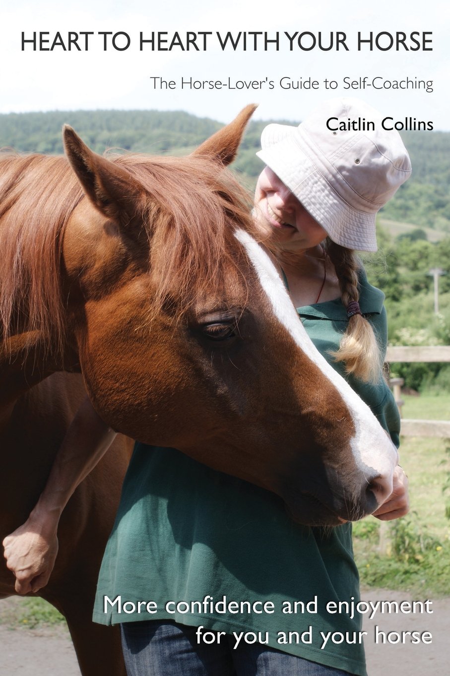 Heart to Heart with Your Horse: The Horse-Lover's Guide... - Collins, Caitlin