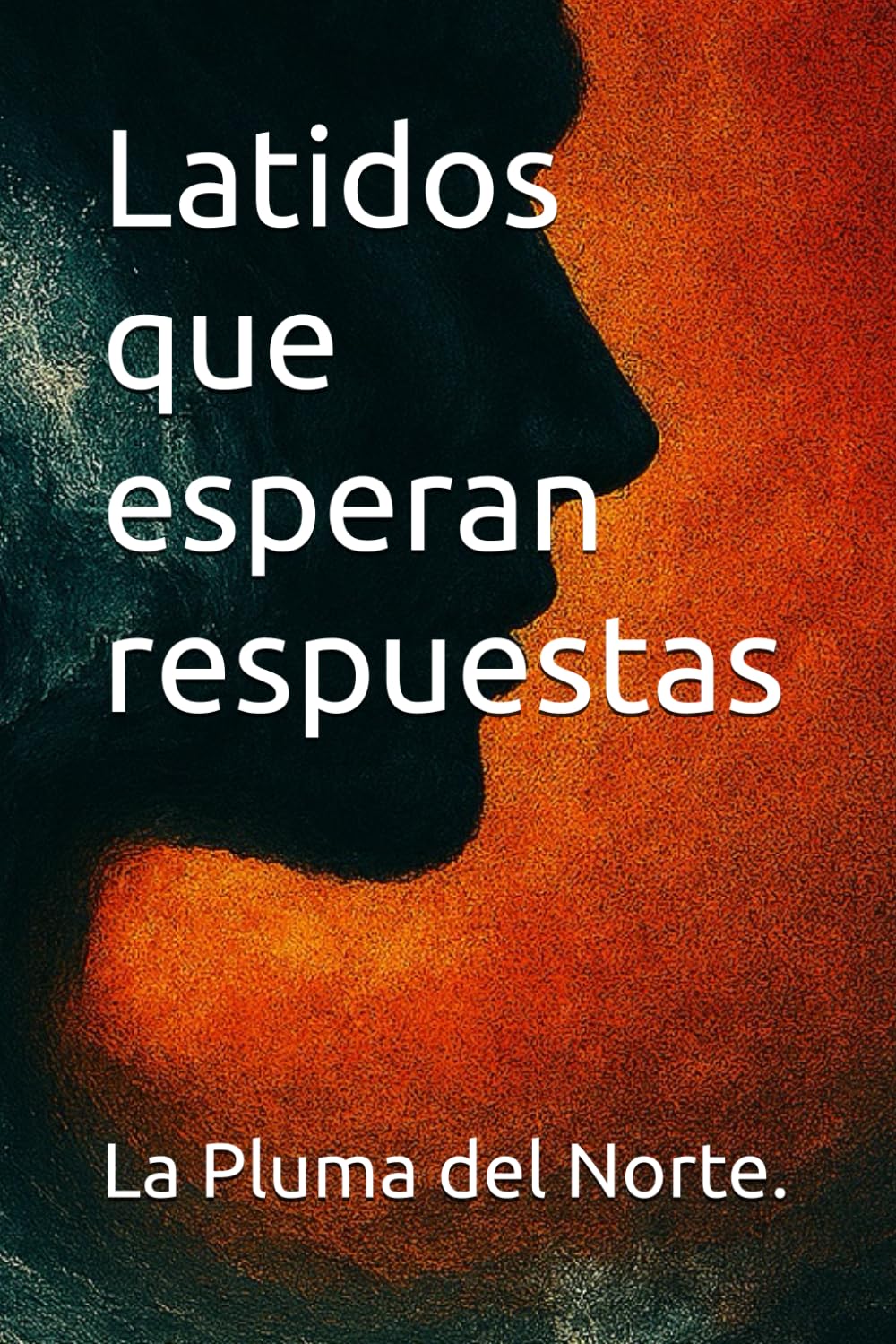 Latidos que esperan respuestas (Trilogía testimonial y filosófica)