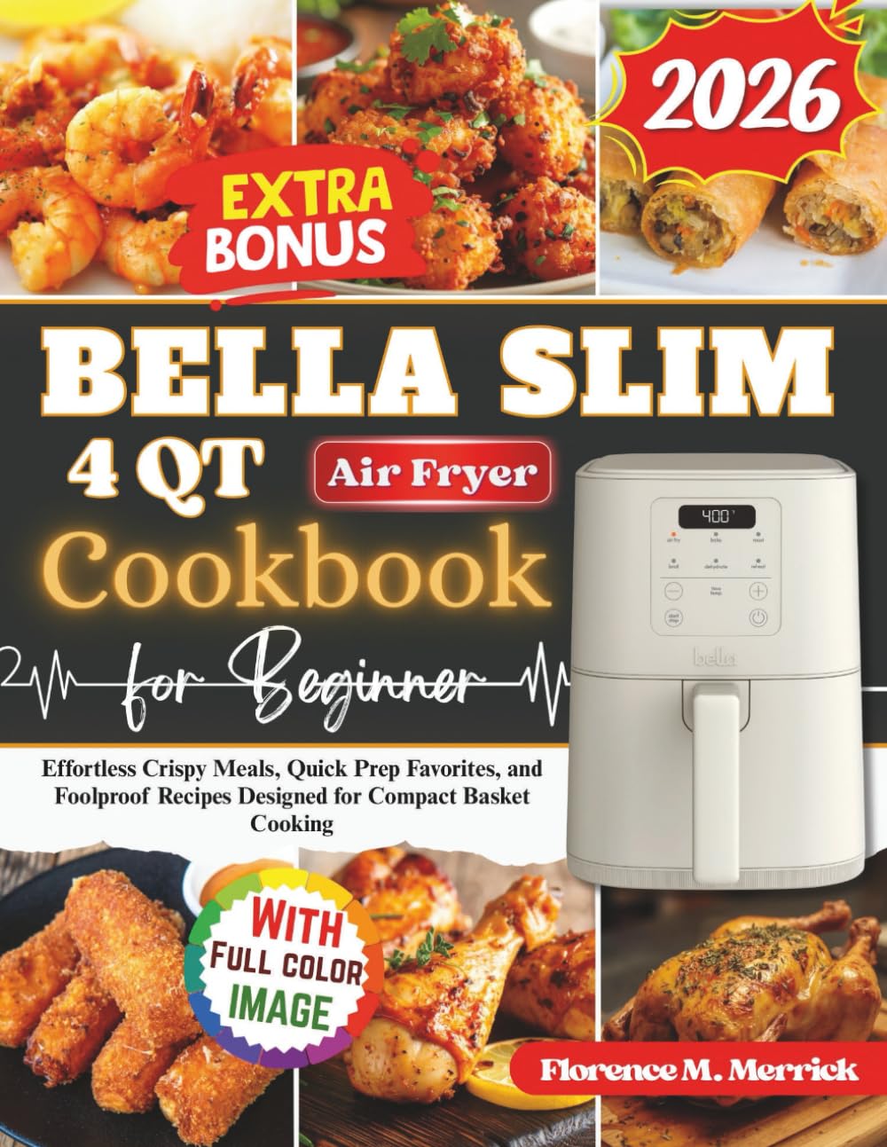 BELLA SLIM PLUM AIR FRYER COOKBOOK FOR BEGINNER: Effortless Crispy Meals, Quick Prep Favorites, and Foolproof Recipes Designed for Compact Basket Cooking