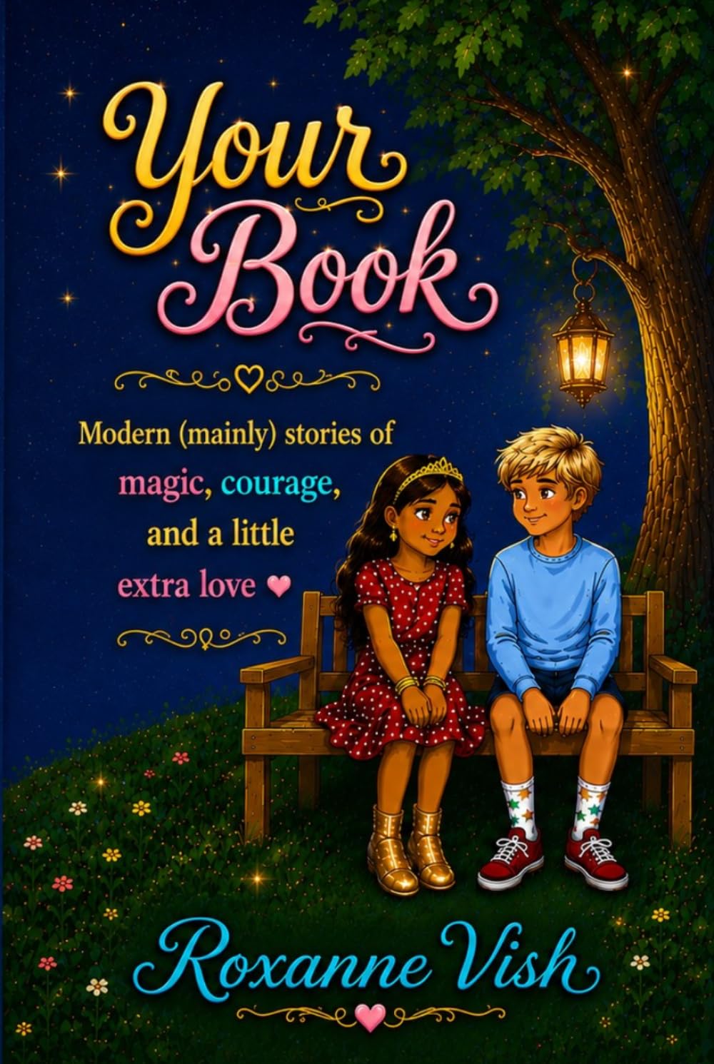 YOUR BOOK: Modern Stories of Magic, Courage, and a Little Extra Love.