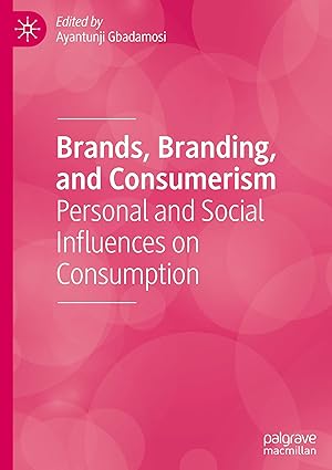 Brands, Branding, and Consumerism: Personal and Social Influences on Consumption