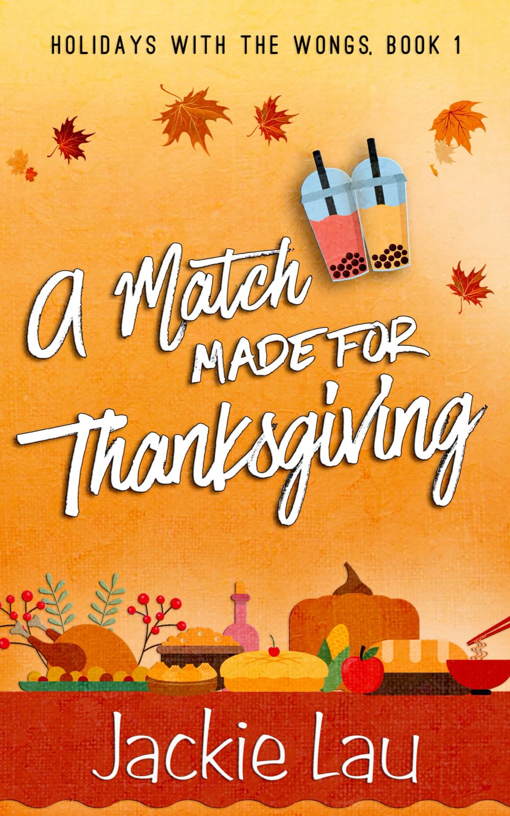 A Match Made for Thanksgiving: 1 (Holidays with the Wongs)