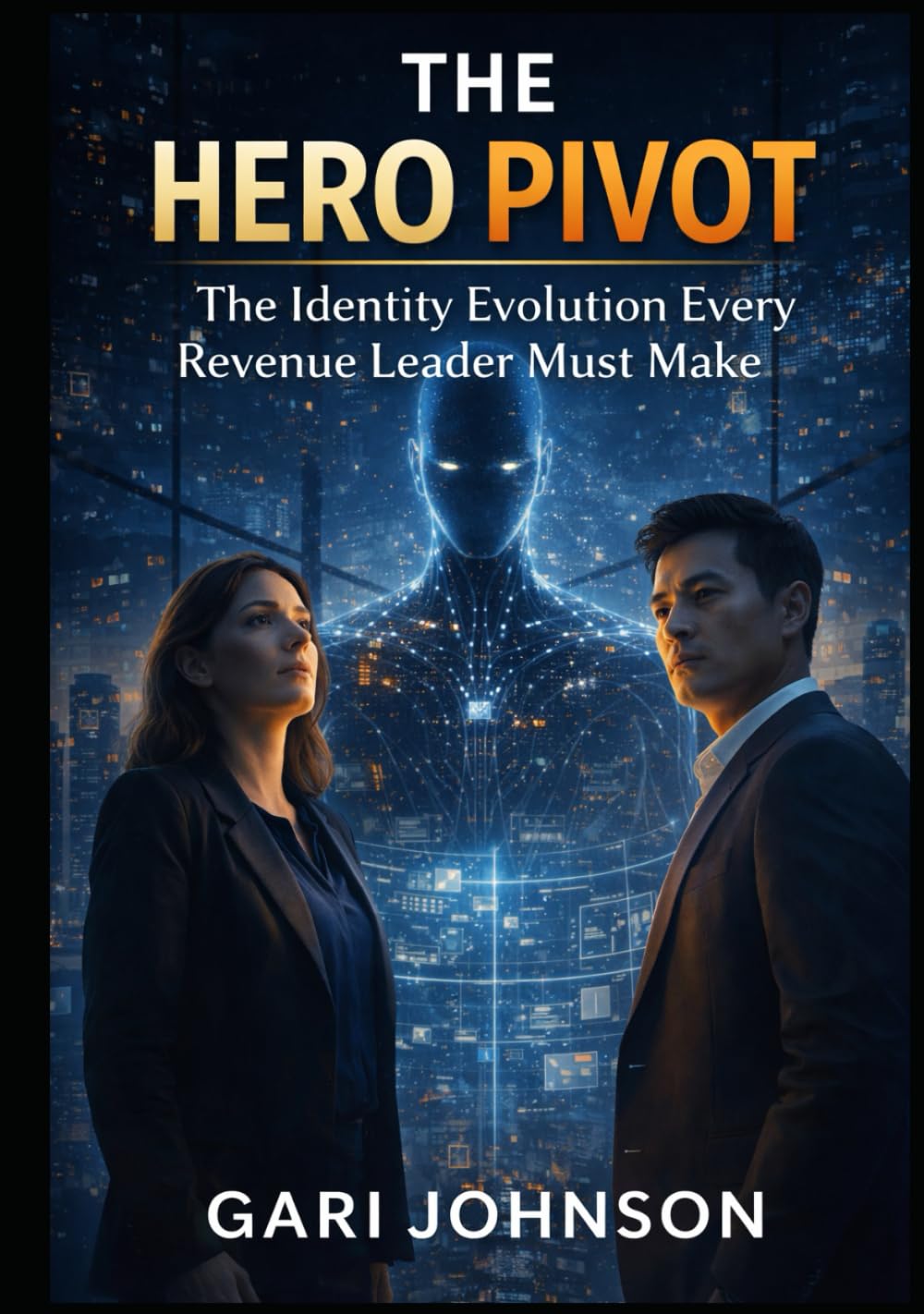 The Hero Pivot: The Identity Evolution Every Revenue Leader Must Make (The Revenue Renaissance Collection)