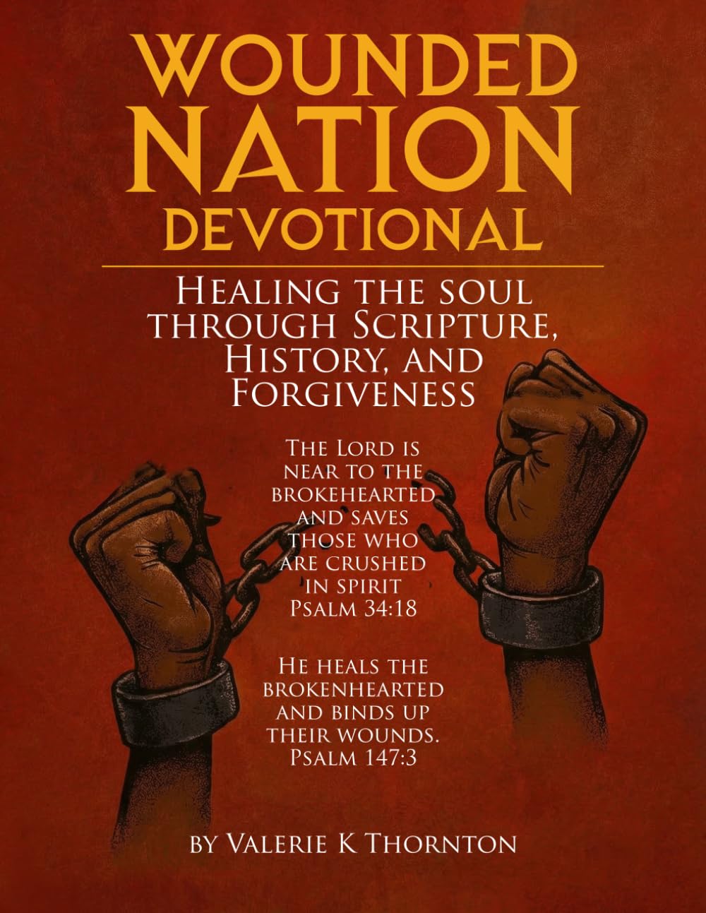 WOUNDED NATION DEVOTIONAL: Healing the Soul Through Scripture, History, and Forgiveness