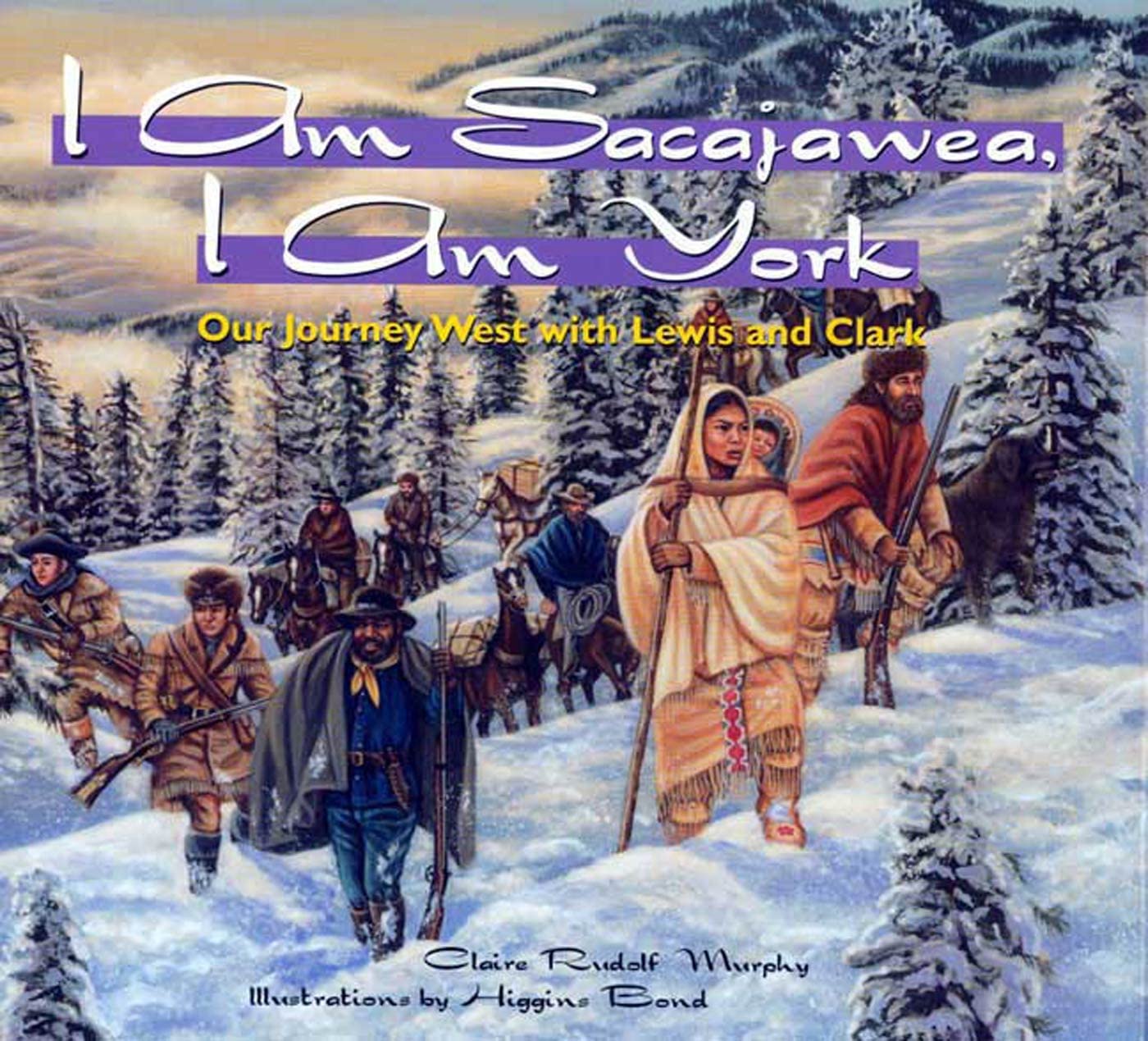 I Am Sacajawea, I Am York: Our Journey West with Lewis and Clark      Hardcover – Picture Book, March 1, 2005