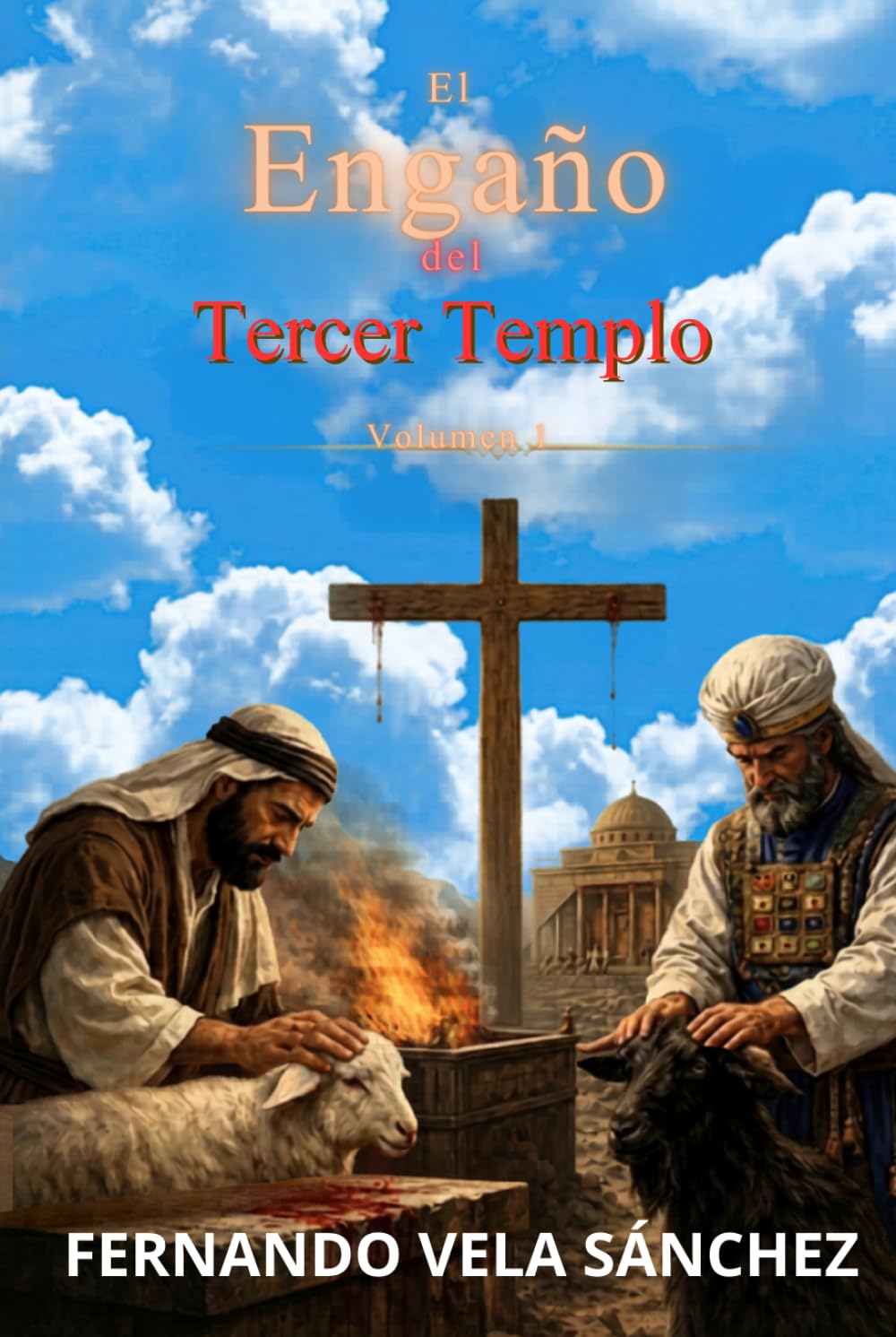 EL ENGAÑO DEL TERCER TEMPLO: A la luz de una redención consumada
