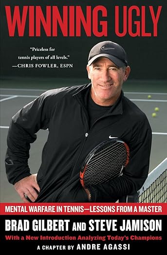 Winning Ugly: Mental Warfare in Tennis--Lessons from a Master