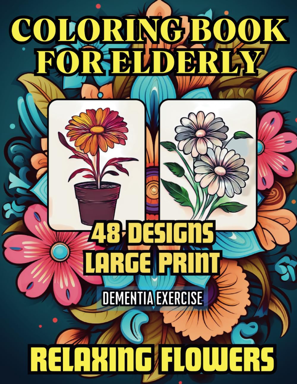 Coloring Book for Elderly with dementia: A therapeutic and creative hobby with soothing flowers