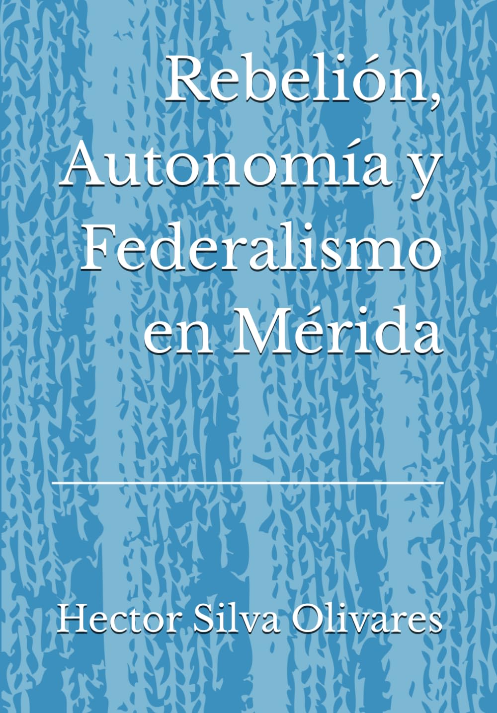 Rebelión, Autonomía y Federalismo en Mérida