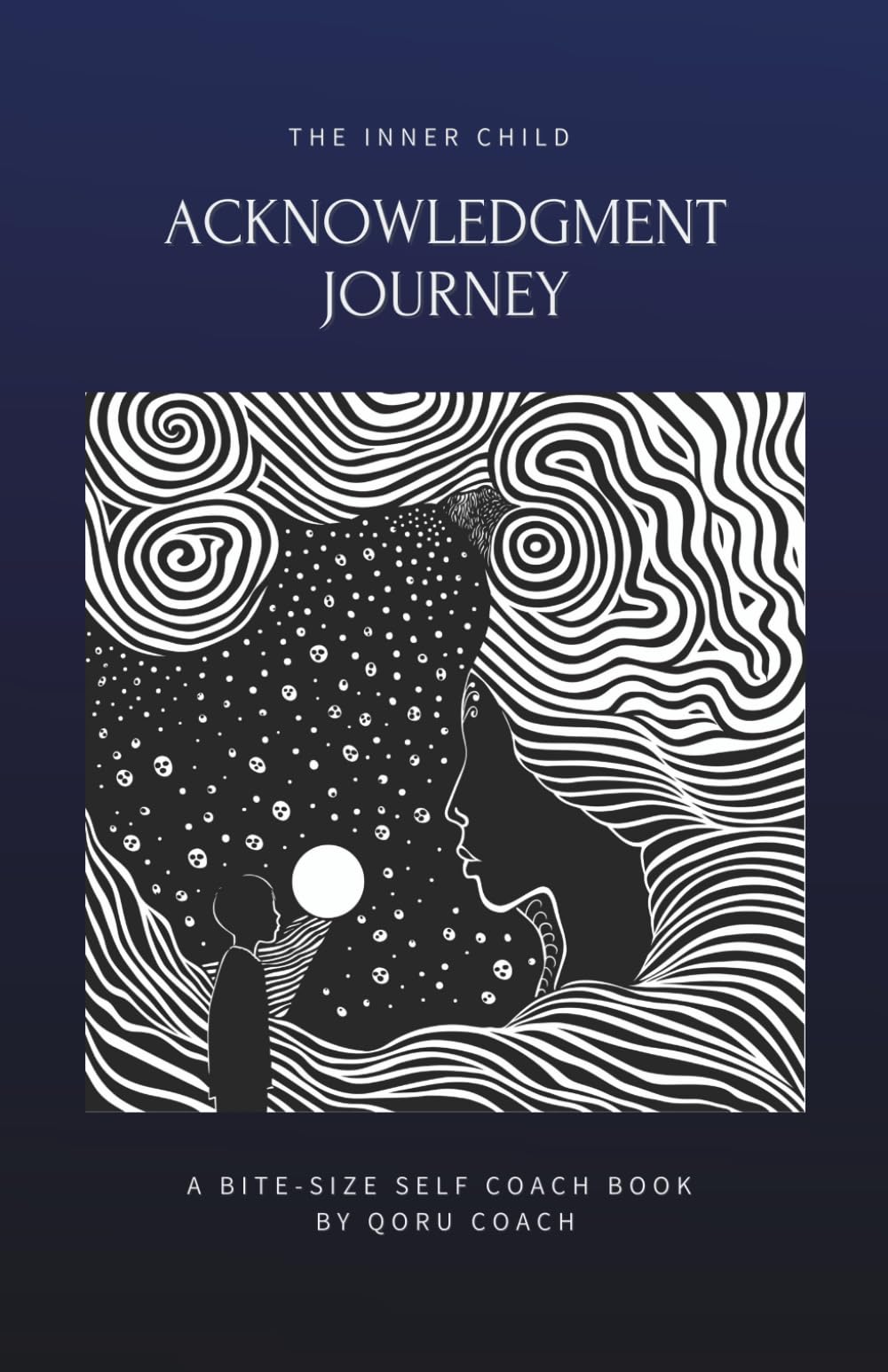 The Inner Child Acknowledgment Journey: Reclaim your origins. Rewrite your story. Live with purpose. An easy-to-follow & practical self-help mini book ... and personal freedom. (Inner Child Series 1)