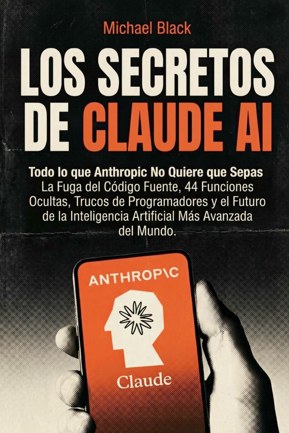 Los Secretos de Claude AI: Todo lo que Anthropic no quiere que sepas