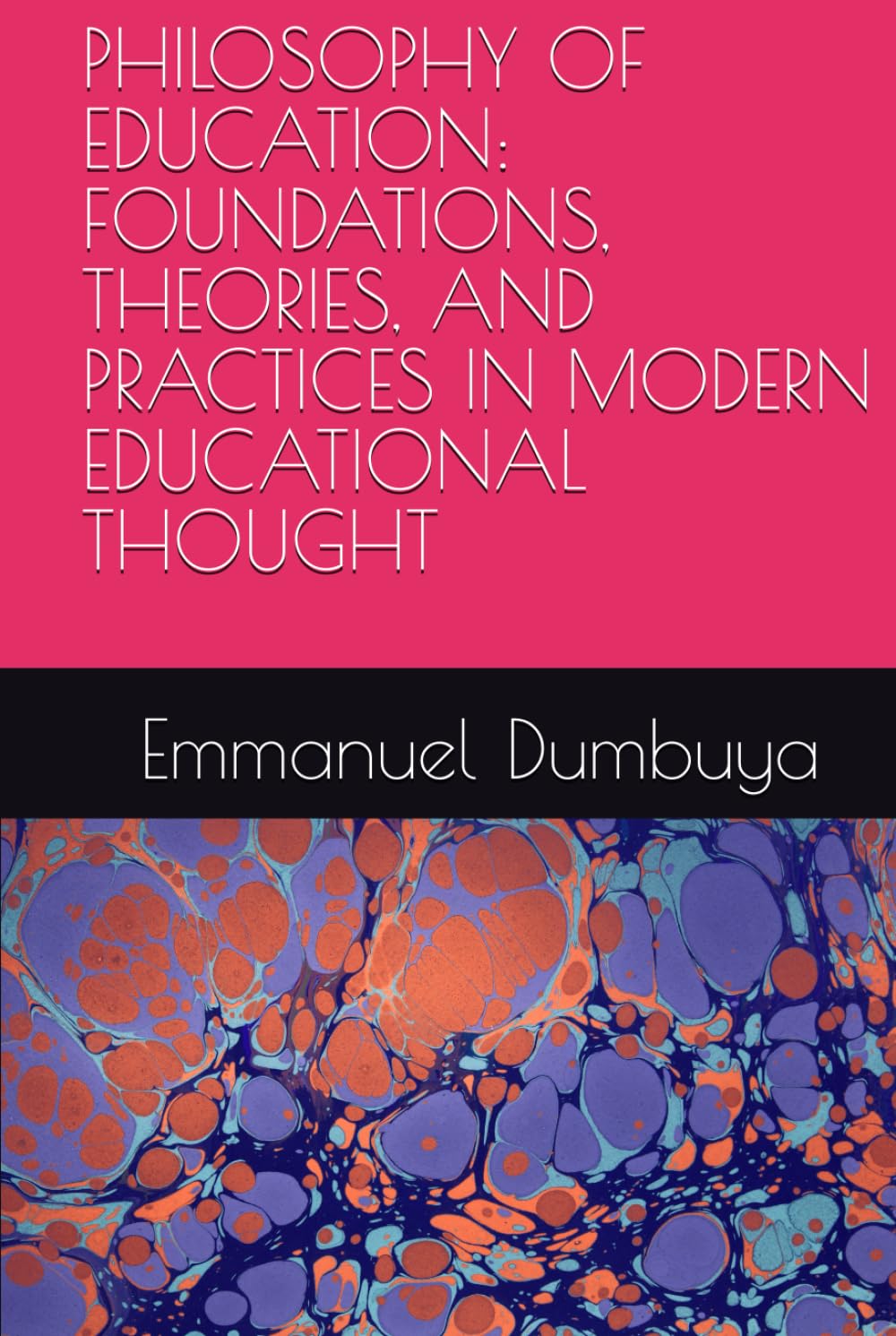 PHILOSOPHY OF EDUCATION: FOUNDATIONS, THEORIES, AND PRACTICES IN MODERN EDUCATIONAL THOUGHT