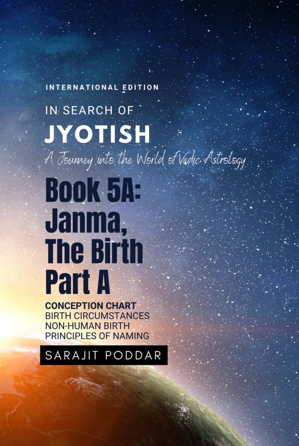 Janma, the Birth - Part A: A Journey into the World of Vedic Astrology (In Search of Jyotish)
