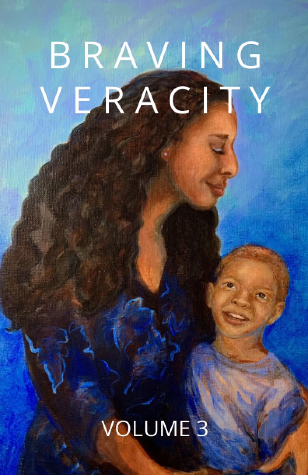 BRAVING VERACITY: VOLUME 3