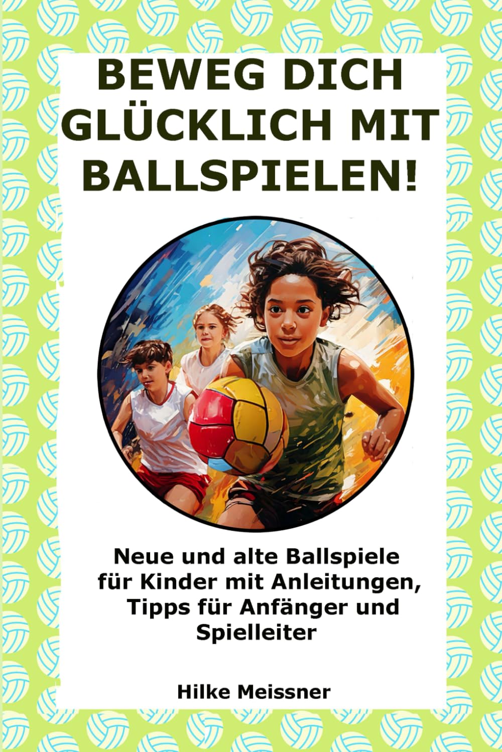 Beweg dich glücklich mit Ballspielen!