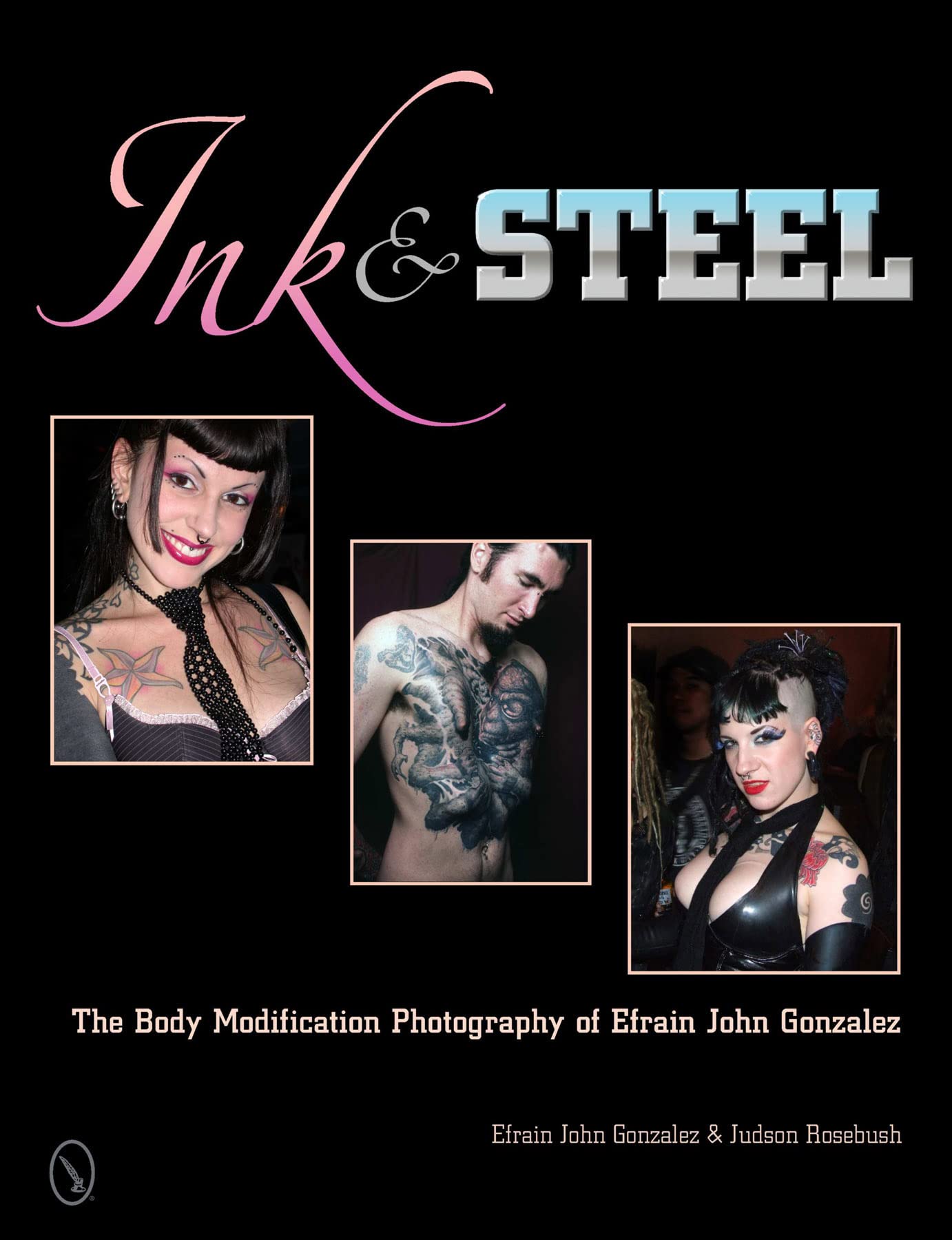Photography Efrain John Gonzalez Ink & Steel livre photo modification corporelle
