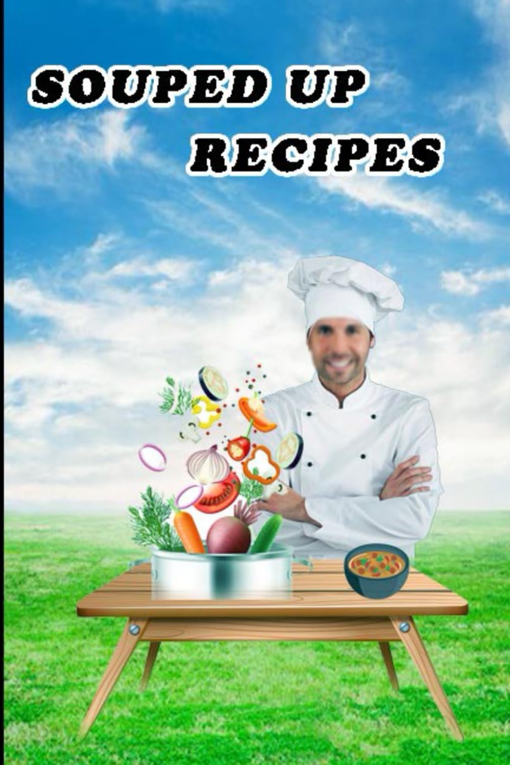 Souped Up Recipes: Blank Soup Recipes notbook to Write in Your Favorite Recipes, Collect all the Soup Recipes that you Love to Prepare in your Kitchen.