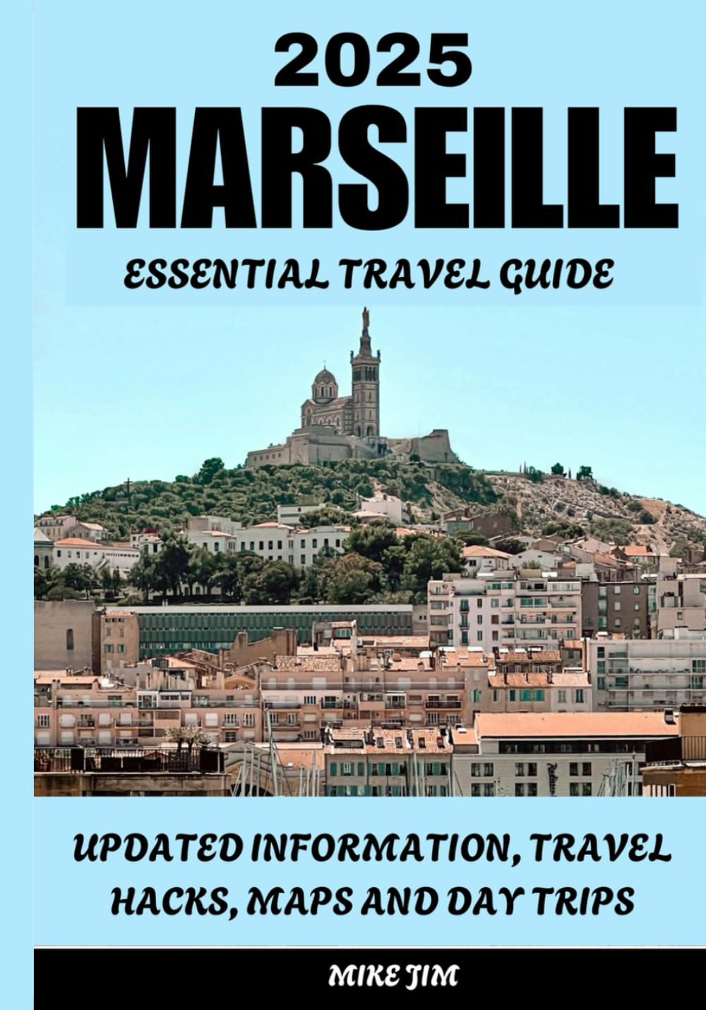 MARSEILLE ESSENTIAL TRAVEL GUIDE 2025