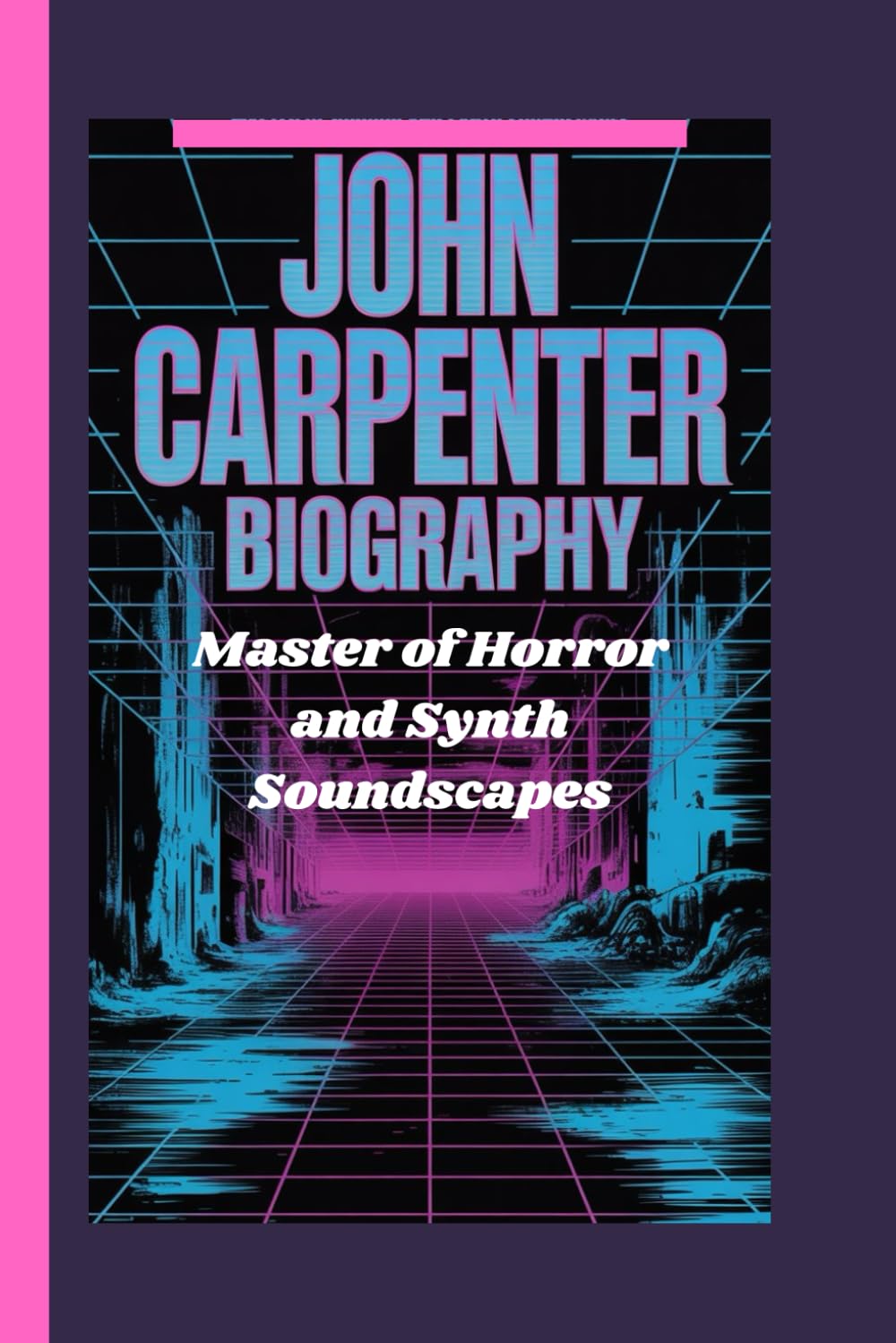 JOHN CARPENTER BIOGRAPHY: Master of Horror and Synth Soundscapes