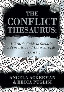The Conflict Thesaurus: A Writer's Guide to Obstacles, Adversaries, and Inner Struggles (Volume 2) (Writers Helping Writer...