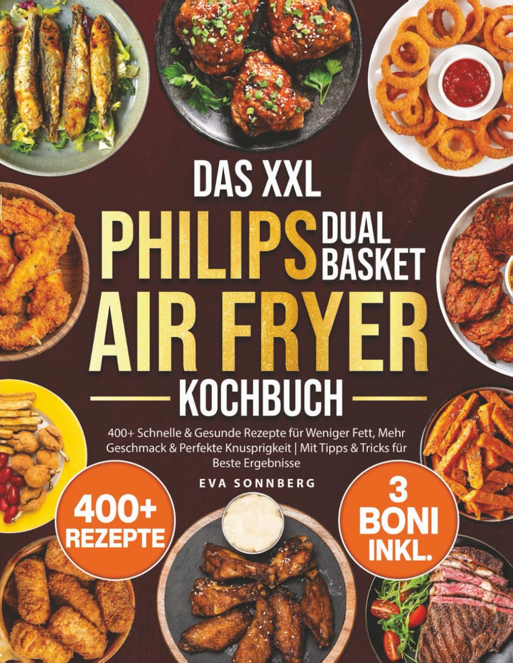 Das XXL Philips Dual Basket Airfryer Kochbuch: 400+ Schnelle & Gesunde Rezepte für Weniger Fett, Mehr Geschmack & Perfekte Knusprigkeit | Mit Tipps & Tricks für Beste Ergebnisse