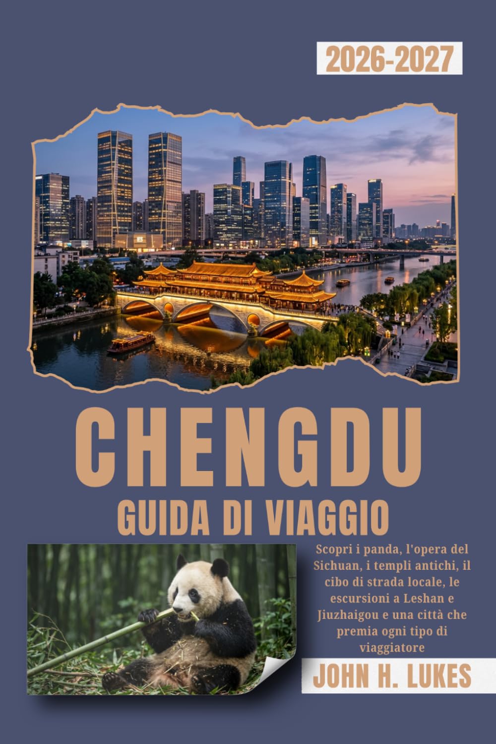 CHENGDU GUIDA DI VIAGGIO 2026-2027: Scopri i panda, l'opera del Sichuan, i templi antichi, il cibo di strada locale, le escursioni a Leshan e Jiuzhaigou e una città che premia ogni tipo di viaggiatore