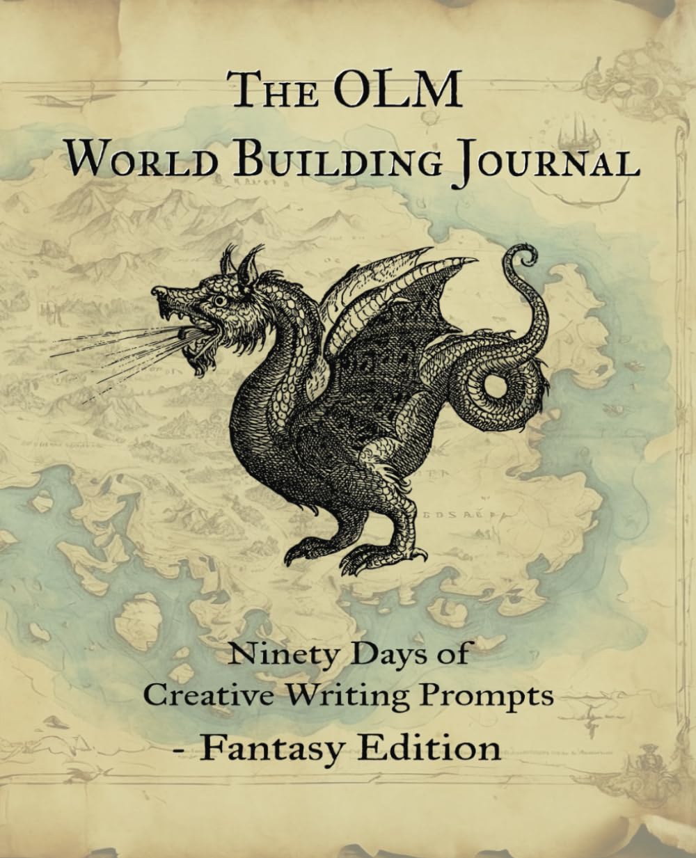 The OLM World Building Journal: Ninety Days of Creative Writing Prompts - Fantasy Edition