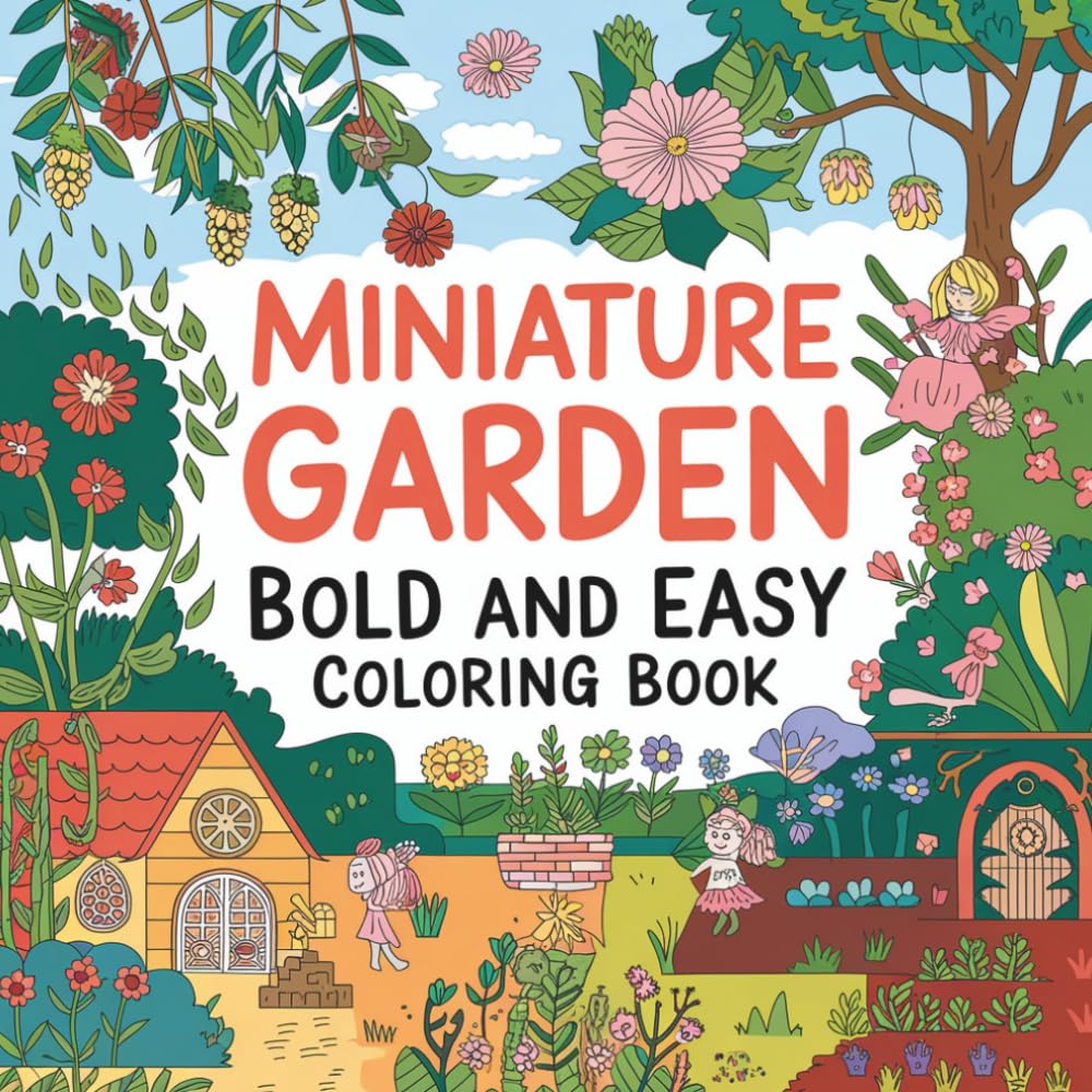 Miniature Garden Bold and Easy Coloring Book: 50 Designs with Cute Cottages, Gnomes & Fairies for adults or kids