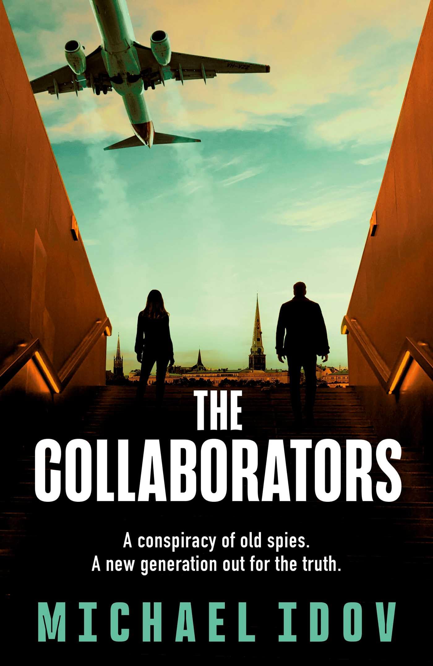 The Collaborators: An exhilarating debut spy thriller, packed with explosive action and up-to-the-minute tradecraft